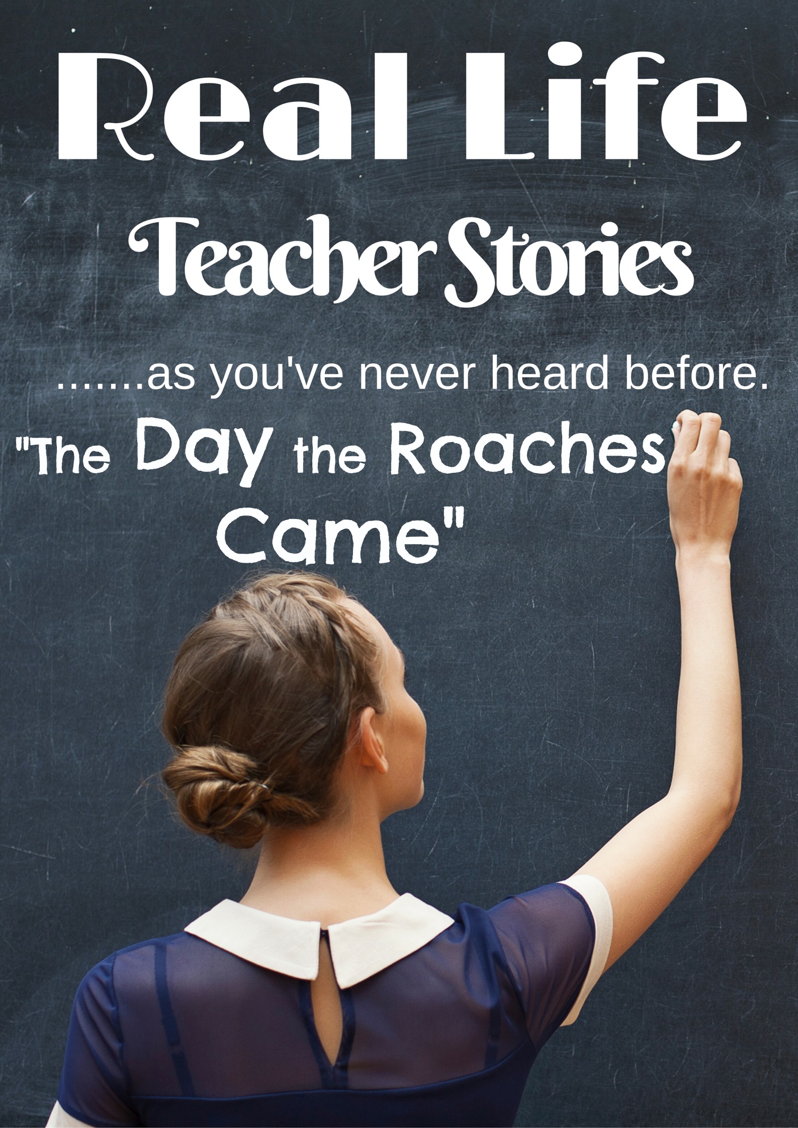 Real Life Teacher Stories The Day The Roaches Came